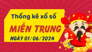 Thống kê phân tích XSMT Thứ 7 ngày 01/06/2024 - Thống kê giải đặc biệt phân tích cầu lô tô xổ số miền Trung 01/06/2024