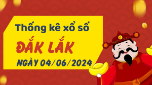 Thống kê phân tích XSDLK Thứ 3 ngày 04/06/2024 - Thống kê giải đặc biệt phân tích cầu lô tô xổ số Đắk Lắk 04/06/2024