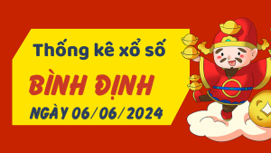 Thống kê phân tích XSBDI Thứ 5 ngày 06/06/2024 - Thống kê giải đặc biệt phân tích cầu lô tô xổ số Bình Định 06/06/2024