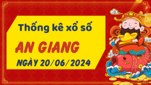 Thống kê phân tích XSAG Thứ 5 ngày 20/06/2024 - Thống kê giải đặc biệt phân tích cầu lô tô xổ số An Giang 20/06/2024