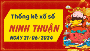 Thống kê phân tích XSNT Thứ 6 ngày 21/06/2024 - Thống kê giải đặc biệt phân tích cầu lô tô xổ số Ninh Thuận 21/06/2024