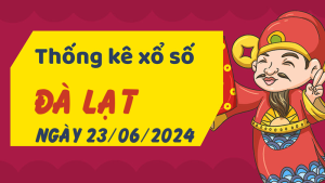 Thống kê phân tích XSLD Chủ Nhật ngày 23/06/2024 - Thống kê giải đặc biệt phân tích cầu lô tô xổ số Đà Lạt 23/06/2024