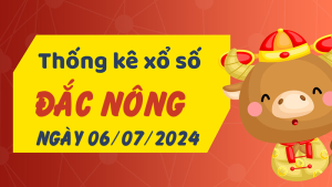 Thống kê phân tích XSDNO Thứ 7 ngày 06/07/2024 - Thống kê giải đặc biệt phân tích cầu lô tô xổ số Đắc Nông 06/07/2024