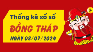 Thống kê phân tích XSDT Thứ 2 ngày 08/07/2024 - Thống kê giải đặc biệt phân tích cầu lô tô xổ số Đồng Tháp 08/07/2024