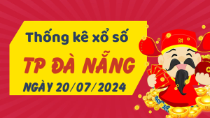 Thống kê phân tích XSDNG Thứ 7 ngày 20/07/2024 - Thống kê giải đặc biệt phân tích cầu lô tô xổ số TP Đà Nẵng 20/07/2024