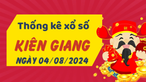 Thống kê phân tích XSKG Chủ Nhật ngày 04/08/2024 - Thống kê giải đặc biệt phân tích cầu lô tô xổ số Kiên Giang 04/08/2024