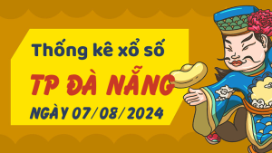 Thống kê phân tích XSDNG Thứ 4 ngày 07/08/2024 - Thống kê giải đặc biệt phân tích cầu lô tô xổ số TP Đà Nẵng 07/08/2024