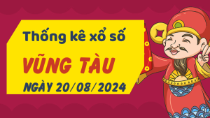 Thống kê phân tích XSVT Thứ 3 ngày 20/08/2024 - Thống kê giải đặc biệt phân tích cầu lô tô xổ số Vũng Tàu 20/08/2024