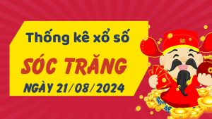 Thống kê phân tích XSST Thứ 4 ngày 21/08/2024 - Thống kê giải đặc biệt phân tích cầu lô tô xổ số Sóc Trăng 21/08/2024