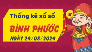 Thống kê phân tích XSBP Thứ 7 ngày 24/08/2024 - Thống kê giải đặc biệt phân tích cầu lô tô xổ số Bình Phước 24/08/2024