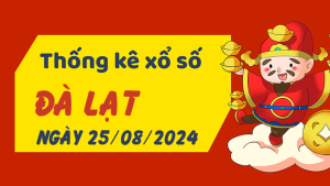 Thống kê phân tích XSLD Chủ Nhật ngày 25/08/2024 - Thống kê giải đặc biệt phân tích cầu lô tô xổ số Đà Lạt 25/08/2024