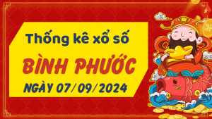 Thống kê phân tích XSBP Thứ 7 ngày 07/09/2024 - Thống kê giải đặc biệt phân tích cầu lô tô xổ số Bình Phước 07/09/2024