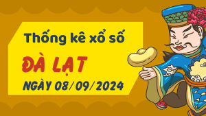 Thống kê phân tích XSLD Chủ Nhật ngày 08/09/2024 - Thống kê giải đặc biệt phân tích cầu lô tô xổ số Đà Lạt 08/09/2024