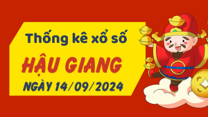 Thống kê phân tích XSHG Thứ 7 ngày 14/09/2024 - Thống kê giải đặc biệt phân tích cầu lô tô xổ số Hậu Giang 14/09/2024