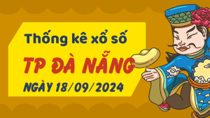 Thống kê phân tích XSDNG Thứ 4 ngày 18/09/2024 - Thống kê giải đặc biệt phân tích cầu lô tô xổ số TP Đà Nẵng 18/09/2024