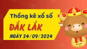 Thống kê phân tích XSDLK Thứ 3 ngày 24/09/2024 - Thống kê giải đặc biệt phân tích cầu lô tô xổ số Đắk Lắk 24/09/2024