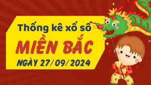 Thống kê phân tích XSMB Thứ 6 ngày 27/09/2024 - Thống kê giải đặc biệt phân tích cầu lô tô xổ số Miền Bắc 27/09/2024