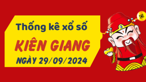 Thống kê phân tích XSKG Chủ Nhật ngày 29/09/2024 - Thống kê giải đặc biệt phân tích cầu lô tô xổ số Kiên Giang 29/09/2024