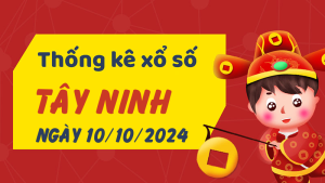 Thống kê phân tích XSTN Thứ 5 ngày 10/10/2024 - Thống kê giải đặc biệt phân tích cầu lô tô xổ số Tây Ninh 10/10/2024