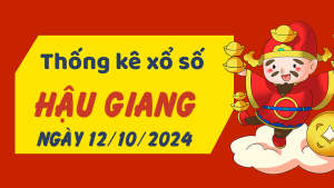 Thống kê phân tích XSHG Thứ 7 ngày 12/10/2024 - Thống kê giải đặc biệt phân tích cầu lô tô xổ số Hậu Giang 12/10/2024