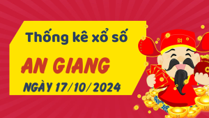 Thống kê phân tích XSAG Thứ 5 ngày 17/10/2024 - Thống kê giải đặc biệt phân tích cầu lô tô xổ số An Giang 17/10/2024