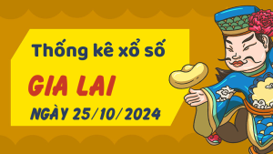 Thống kê phân tích XSGL Thứ 6 ngày 25/10/2024 - Thống kê giải đặc biệt phân tích cầu lô tô xổ số Gia Lai 25/10/2024