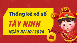 Thống kê phân tích XSTN Thứ 5 ngày 31/10/2024 - Thống kê giải đặc biệt phân tích cầu lô tô xổ số Tây Ninh 31/10/2024