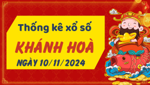 Thống kê phân tích XSKH Chủ Nhật ngày 10/11/2024 - Thống kê giải đặc biệt phân tích cầu lô tô xổ số Khánh Hòa 10/11/2024