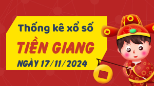 Thống kê phân tích XSTG Chủ Nhật ngày 17/11/2024 - Thống kê giải đặc biệt phân tích cầu lô tô xổ số Tiền Giang 17/11/2024