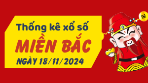 Thống kê phân tích XSMB Thứ 2 ngày 18/11/2024 - Thống kê giải đặc biệt phân tích cầu lô tô xổ số Miền Bắc 18/11/2024