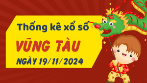 Thống kê phân tích XSVT Thứ 3 ngày 19/11/2024 - Thống kê giải đặc biệt phân tích cầu lô tô xổ số Vũng Tàu 19/11/2024