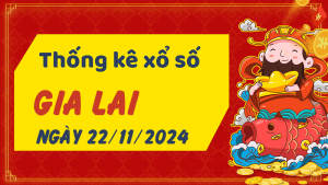 Thống kê phân tích XSGL Thứ 6 ngày 22/11/2024 - Thống kê giải đặc biệt phân tích cầu lô tô xổ số Gia Lai 22/11/2024