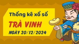 Thống kê phân tích XSTV Thứ 6 ngày 20/12/2024 - Thống kê giải đặc biệt phân tích cầu lô tô xổ số Trà Vinh 20/12/2024