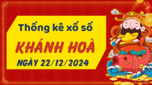 Thống kê phân tích XSKH Chủ Nhật ngày 22/12/2024 - Thống kê giải đặc biệt phân tích cầu lô tô xổ số Khánh Hòa 22/12/2024