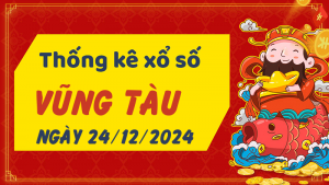 Thống kê phân tích XSVT Thứ 3 ngày 24/12/2024 - Thống kê giải đặc biệt phân tích cầu lô tô xổ số Vũng Tàu 24/12/2024