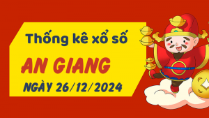 Thống kê phân tích XSAG Thứ 5 ngày 26/12/2024 - Thống kê giải đặc biệt phân tích cầu lô tô xổ số An Giang 26/12/2024