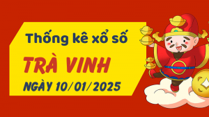 Thống kê phân tích XSTV Thứ 6 ngày 10/01/2025 - Thống kê giải đặc biệt phân tích cầu lô tô xổ số Trà Vinh 10/01/2025