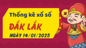 Thống kê phân tích XSDLK Thứ 3 ngày 14/01/2025 - Thống kê giải đặc biệt phân tích cầu lô tô xổ số Đắk Lắk 14/01/2025