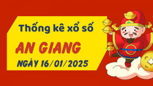 Thống kê phân tích XSAG Thứ 5 ngày 16/01/2025 - Thống kê giải đặc biệt phân tích cầu lô tô xổ số An Giang 16/01/2025