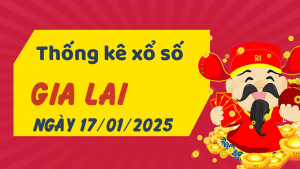 Thống kê phân tích XSGL Thứ 6 ngày 17/01/2025 - Thống kê giải đặc biệt phân tích cầu lô tô xổ số Gia Lai 17/01/2025