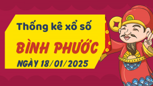 Thống kê phân tích XSBP Thứ 7 ngày 18/01/2025 - Thống kê giải đặc biệt phân tích cầu lô tô xổ số Bình Phước 18/01/2025