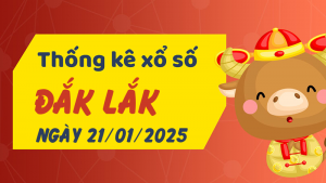 Thống kê phân tích XSDLK Thứ 3 ngày 21/01/2025 - Thống kê giải đặc biệt phân tích cầu lô tô xổ số Đắk Lắk 21/01/2025