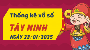 Thống kê phân tích XSTN Thứ 5 ngày 23/01/2025 - Thống kê giải đặc biệt phân tích cầu lô tô xổ số Tây Ninh 23/01/2025